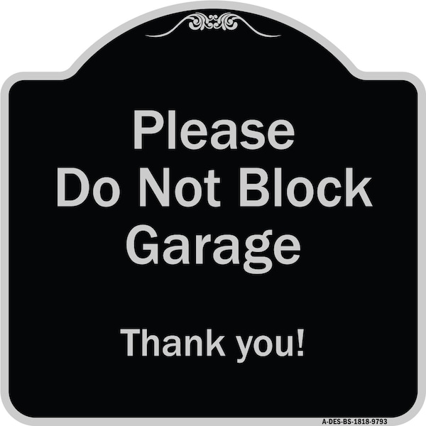 Designer Series-Please Do Not Block Garage Thank You Black & Silver, 18" x 18", BS-1818-9793